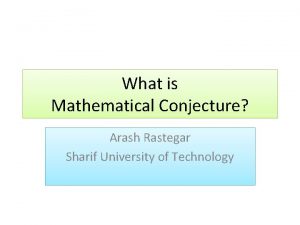 What is Mathematical Conjecture Arash Rastegar Sharif University