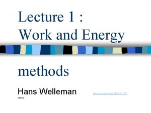 Lecture 1 Work and Energy methods Hans Welleman