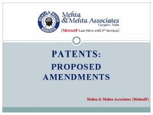 PATENTS PROPOSED AMENDMENTS Mehta Mehta Associates Mehta IP