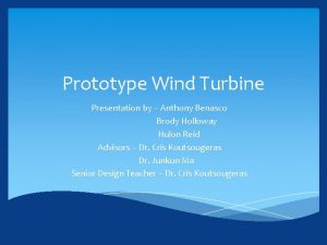 Prototype Wind Turbine Presentation by Anthony Benasco Brody