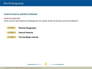 World Geography Central America and the Caribbean ESSENTIAL
