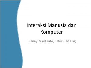 Interaksi Manusia dan Komputer Danny Kriestanto S Kom