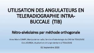 UTILISATION DES ANGULATEURS EN TELERADIOGRAPHIE INTRABUCCALE TIB Rtroalvolaires