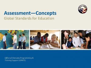 AssessmentConcepts Global Standards for Education Office of Overseas