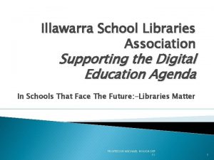 Illawarra School Libraries Association Supporting the Digital Education