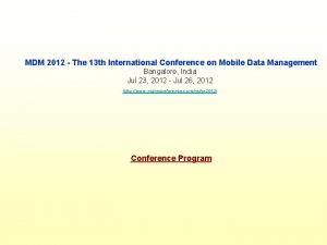 MDM 2012 The 13 th International Conference on