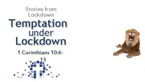 Stories from Lockdown Temptation under Lockdown 1 Corinthians