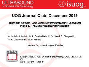 UOG Journal Club December 2019 ESHREESGEASRMCUME A Ludwin