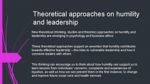 Theoretical approaches on humility and leadership New theoretical