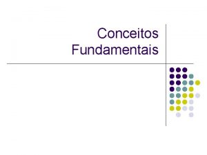 Conceitos Fundamentais Sistemas de Informaes l A necessidade