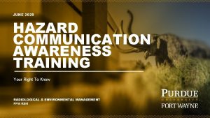 JUNE 2020 HAZARD COMMUNICATION AWARENESS TRAINING Your Right