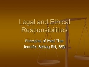 Legal and Ethical Responsibilities Principles of Med Ther