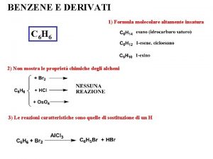 BENZENE E DERIVATI 1 Formula molecolare altamente insatura