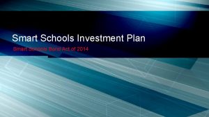 Smart Schools Investment Plan Smart Schools Bond Act