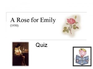 A Rose for Emily 1930 Quiz A Rose