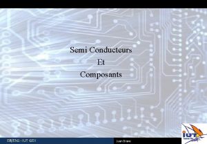 Semi Conducteurs Et Composants EREN 1 IUT GEII