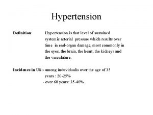 Hypertension Definition Hypertension is that level of sustained