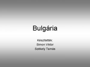 Bulgria Ksztettk Simon Viktor Szkely Tams Alapok llamformja