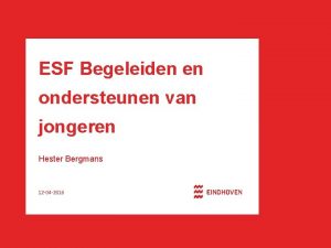 ESF Begeleiden en ondersteunen van jongeren Hester Bergmans