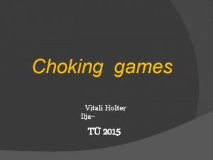 Choking games Vitali Holter Ilja T 2015 Choking