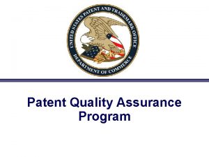 Patent Quality Assurance Program Office of Patent Quality