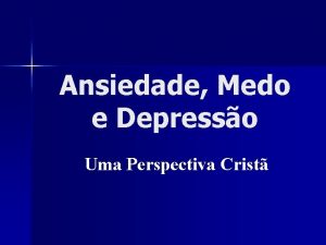 Ansiedade Medo e Depresso Uma Perspectiva Crist Consideraes