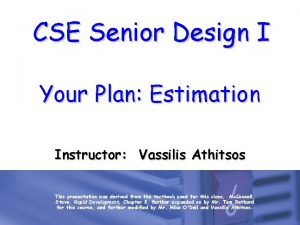 CSE Senior Design I Your Plan Estimation Instructor