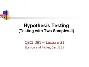 381 Hypothesis Testing Testing with Two SamplesII QSCI