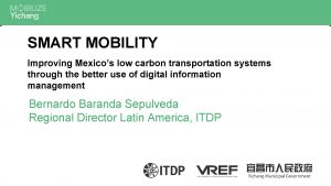 SMART MOBILITY Improving Mexicos low carbon transportation systems