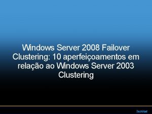 Windows Server 2008 Failover Clustering 10 aperfeioamentos em