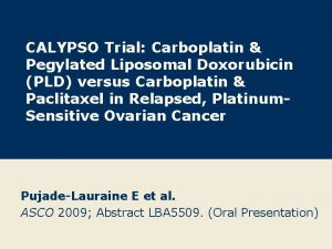 CALYPSO Trial Carboplatin Pegylated Liposomal Doxorubicin PLD versus