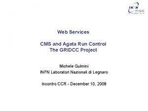 Web Services CMS and Agata Run Control The