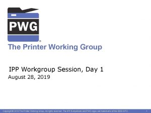 The Printer Working Group IPP Workgroup Session Day