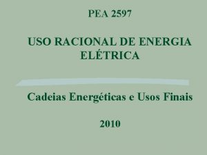 PEA 2597 USO RACIONAL DE ENERGIA ELTRICA Cadeias