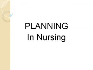 PLANNING In Nursing Planning of the Organization Mission