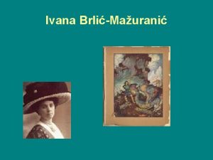 Ivana BrliMaurani O Ivani roena 18 travnja 1874