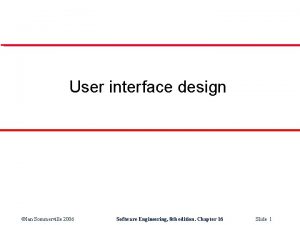 User interface design Ian Sommerville 2006 Software Engineering
