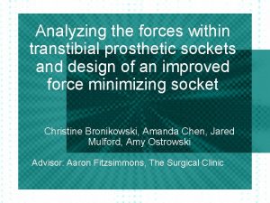 Analyzing the forces within transtibial prosthetic sockets and