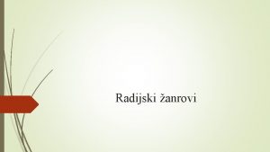 Radijski anrovi Vrste radijskih anrova anrovi zavise od