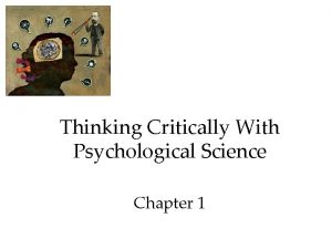 Thinking Critically With Psychological Science Chapter 1 The