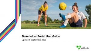 Stakeholder Portal User Guide Updated September 2020 Welcome