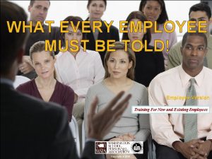 WHAT EVERY EMPLOYEE MUST BE TOLD Employee Version