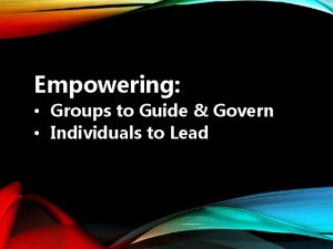 Empowering Groups to Guide Govern Individuals to Lead