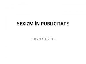 SEXIZM N PUBLICITATE CHISINAU 2016 NOIUNE forma de