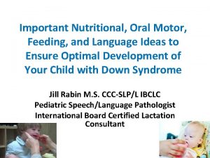 Important Nutritional Oral Motor Feeding and Language Ideas