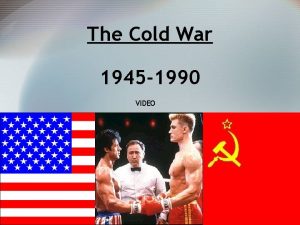 The Cold War 1945 1990 VIDEO USUSSR Relationship