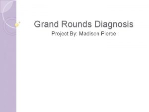 Grand Rounds Diagnosis Project By Madison Pierce Case