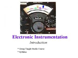 Electronic Instrumentation Introduction Group Taught Studio Course Syllabus