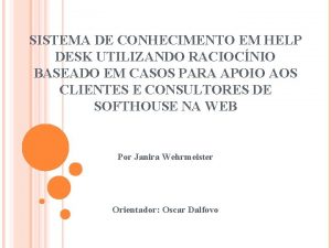 SISTEMA DE CONHECIMENTO EM HELP DESK UTILIZANDO RACIOCNIO