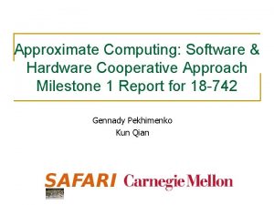 Approximate Computing Software Hardware Cooperative Approach Milestone 1